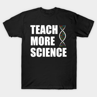 Teach More Science T-Shirt